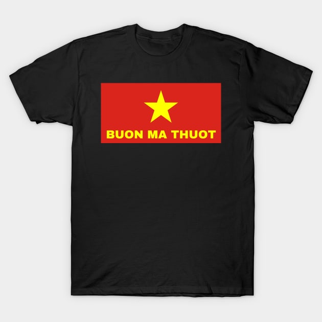 Buon Ma Thuot City in Vietnamese Flag T-Shirt by aybe7elf